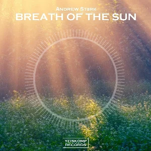 Andrew Stark - Breath Of The Sun (Original Mix)