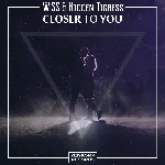 W!SS & Hidden Tigress - Closer To You (Original Mix)