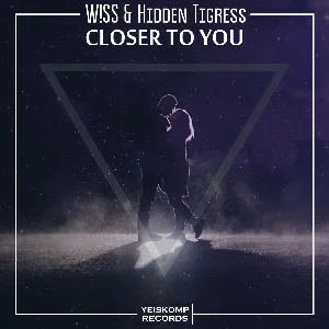 W!SS & Hidden Tigress - Closer To You (Original Mix)