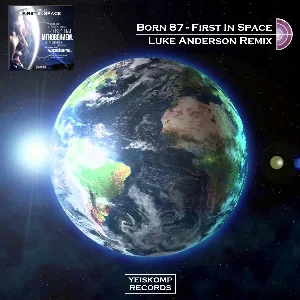 Born 87 - First In Space (Luke Anderson Remix)