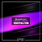 Bloodfury - Denomination (Original Mix)