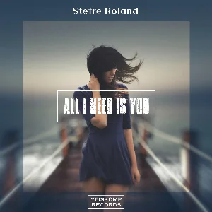 Stefre Roland - All I Need Is You (Original Mix)