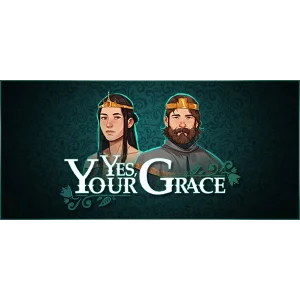 Yes, Your Grace - Steam Access OFFLINE