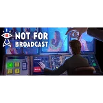 🎤 Not For Broadcast - STEAM (Region free)