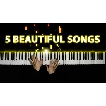 5 Beautiful Piano Songs