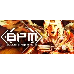 BPM: BULLETS PER MINUTE ACCESS  - Steam Access OFFLINE