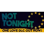 Not Tonight (Steam Global Key)
