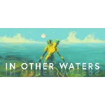 In Other Waters (Steam Global Key)