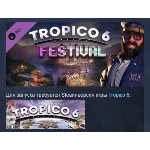 Tropico 6 - Festival АВТОДОСТАВКА DLC STEAM РОССИЯ