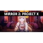 Mirror 2: Project X (STEAM) Аккаунт 🌍Region Free