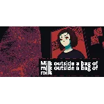 Milk outside a bag of milk outside a bag of milk