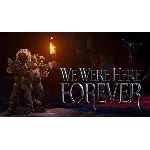 We Were Here Forever - Fan Edition ОНЛАЙН (STEAM)