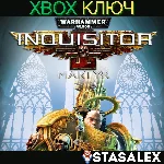 WARHAMMER 40,000: INQUISITOR - MARTYR XBOX 🔑КЛЮЧ