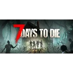 7 Days to Die - STEAM GIFT РОССИЯ