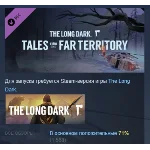The Long Dark Tales from the Far Territory STEAM РОССИЯ