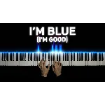 I&acute;m Blue (I&acute;m Good)
