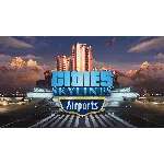 🌠 Cities: Skylines - Airports 🍾 Steam DLC 🍻 Весь мир