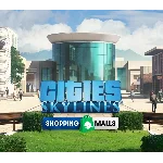 🧁 Cities: Skylines - Shopping Malls 🍻 Steam DLC