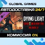 Dying Light - Shu Warrior Bundle DLC STEAM 🚀АВТО💳0%