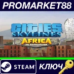 ⭐ Cities: Skylines - Content Creator Pack: Africa in Mi