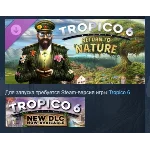 Tropico 6 - Return to Nature DLC STEAM РОССИЯ