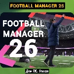Football Manager 26 +РЕДАКТОР [+ПАТЧИ]・[Навсегда]・STEAM