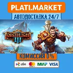 Torchlight III⟡STEAM GIFT ВСЕ РЕГИОНЫ АВТО 0%