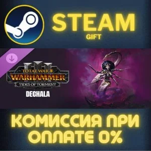 Total War WARHAMMER III Dechala Tides of Torment СТИМ