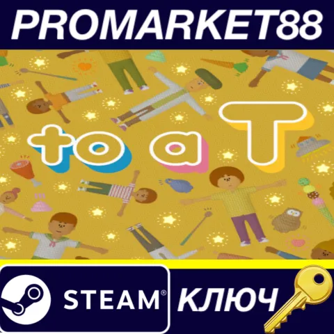 to a T Steam КЛЮЧ EU+US
