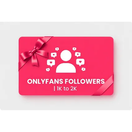 Onlyfans Followers | 1K to 2K | Instant Delivery *Read Description*