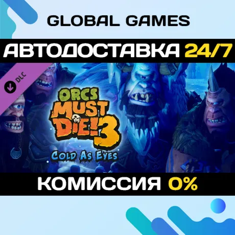 Orcs Must Die! 3 - Cold as Eyes Expansion DLC STEAM АВТО