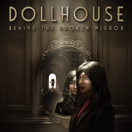 Dollhouse:Behind the Broken Mirror (PS4/PS5)