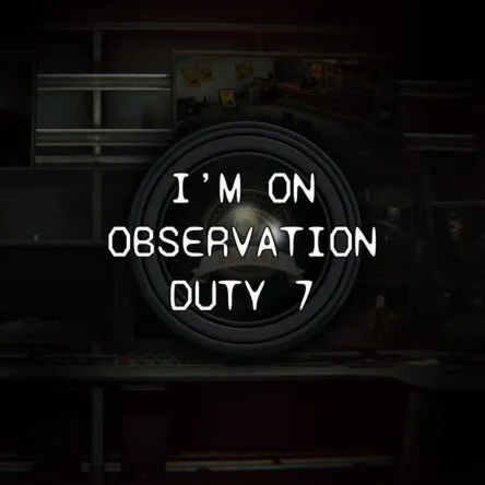 I'm on Observation Duty 7 (PS4/PS5)