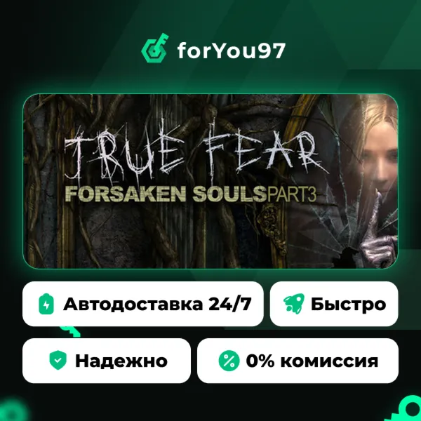 True Fear: Forsaken Souls Part 3 · Steam Gift · АВТОДОСТАВКА