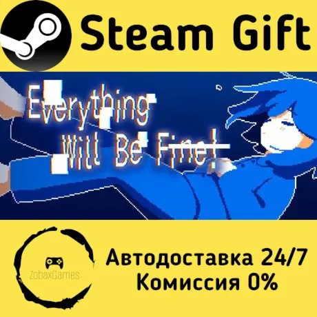  Everything Will Be Fine! ???? Steam Gift РФ/КЗ/др.  Автодоставка