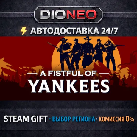 A Fistful Of Yankees | STEAM GIFT | АВТО 24/7 | РЕГИОНЫ