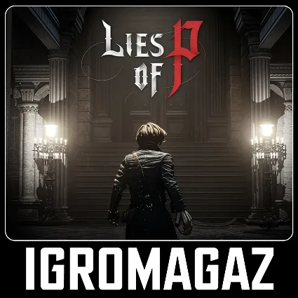 Lies of P Standard/Deluxe/Overture Edition 🔵 Steam