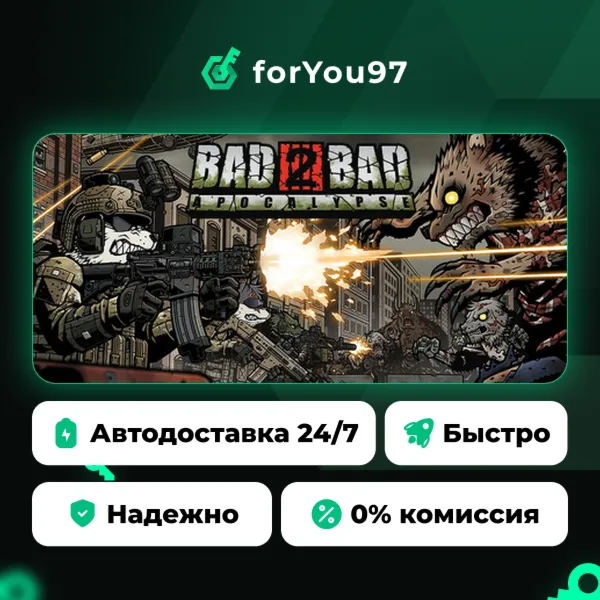 Bad 2 Bad: Apocalypse · Steam Gift · АВТОДОСТАВКА