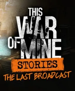  This War of Mine: Stories - The Last Broadcast (ep.2)/Steam Ключ /Только  Европа