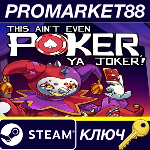 This Ain't Even Poker, Ya Joker Steam КЛЮЧ GLOBAL