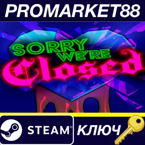 Sorry We're Closed EU Steam КЛЮЧ