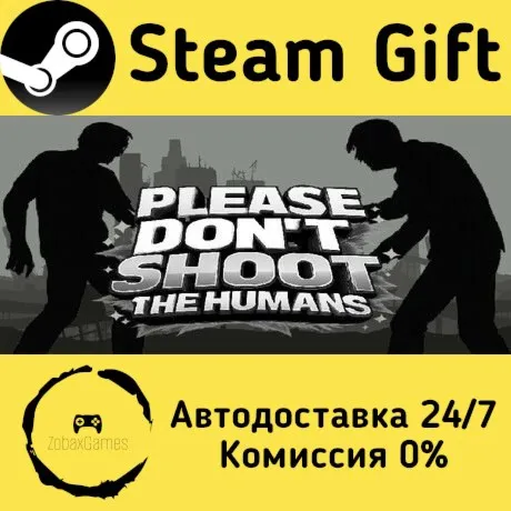  Please Don't Shoot the Humans ???? Steam Gift РФ/КЗ/др.  Автодоставка