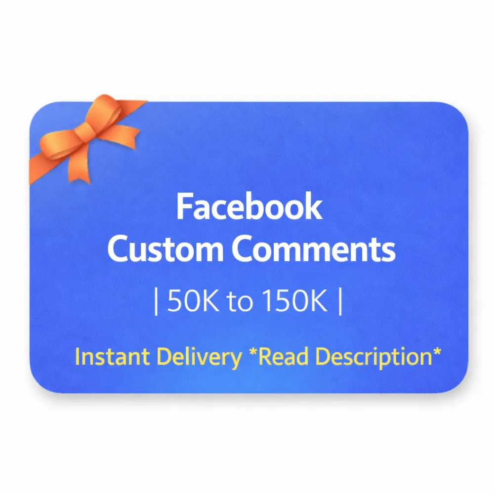 Facebook Custom Comments | 50 units to 150K | Instant Delivery *Read Description*