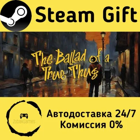 The Ballad of a True Thug ???? Steam Gift РФ/КЗ/др.  Автодоставка