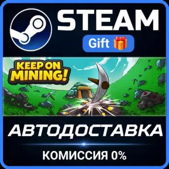 Keep on Mining! STEAM GIFT СТИМ ГИФТ ПК АВТОДОСТАВКА ПОДАРОК