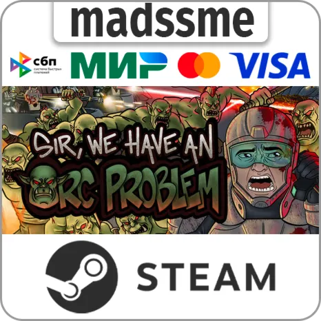 Sir, We Have an Orc Problem * RU/KZ/СНГ/TR/CN/AR/IN/BR * STEAM  АВТОДОСТАВКА