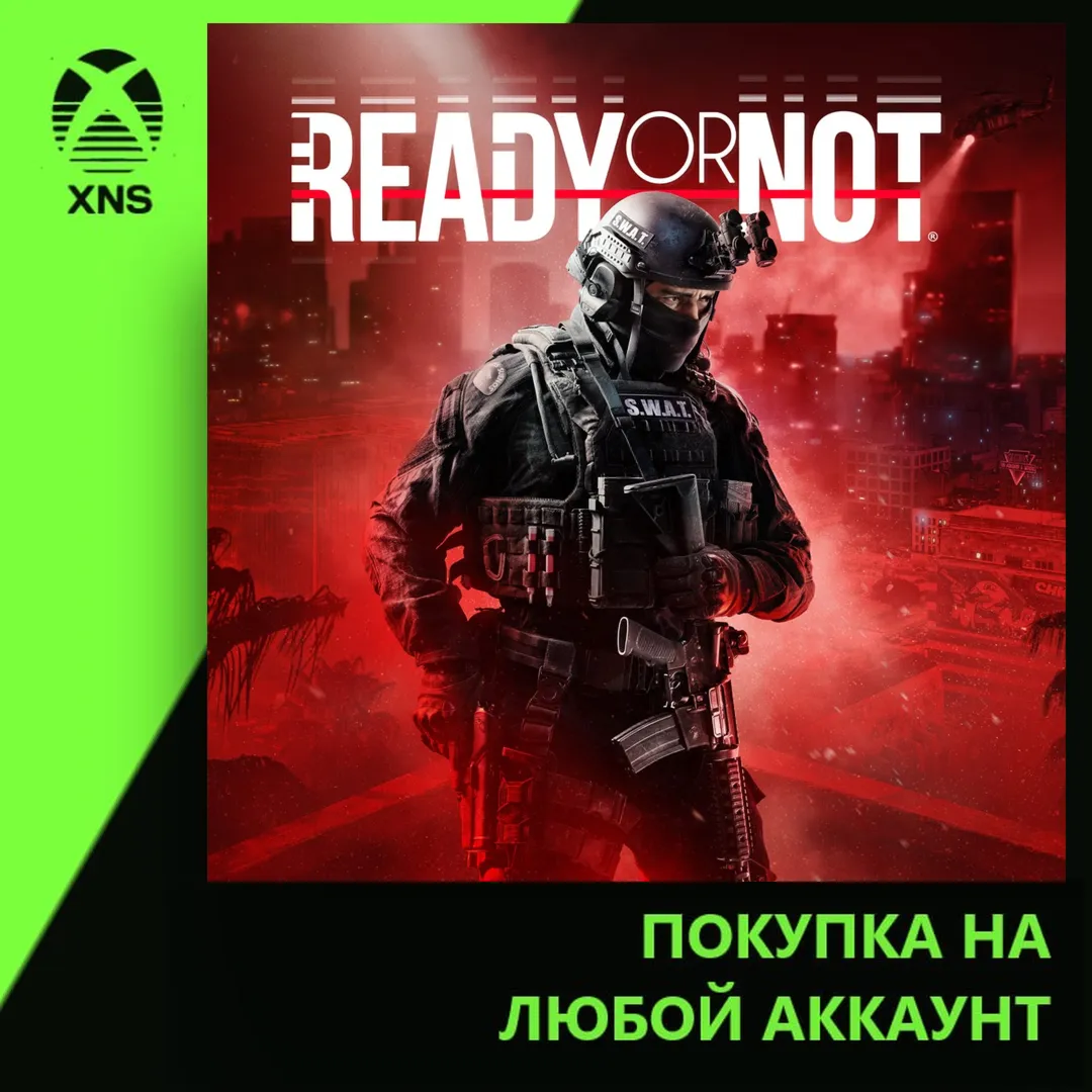 Ready or Not Xbox+PC | Any account | Choose edition