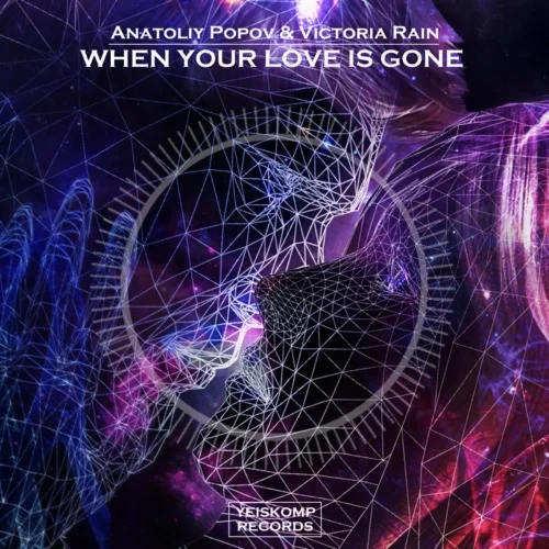 Anatoliy Popov & Victoria Rain - When Your Love Is Gone