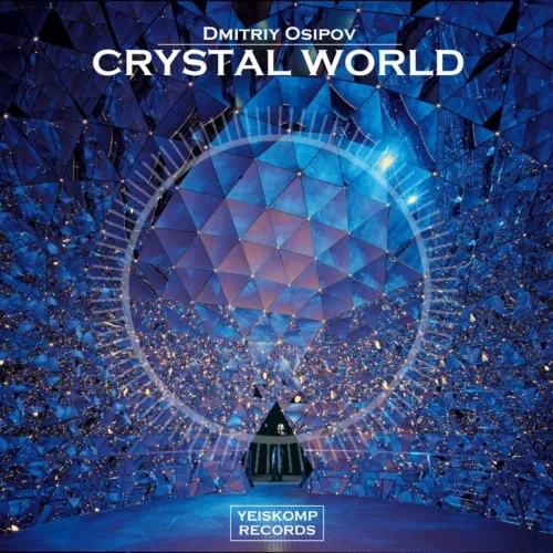 Dmitriy Osipov - Crystal World (Original Mix)