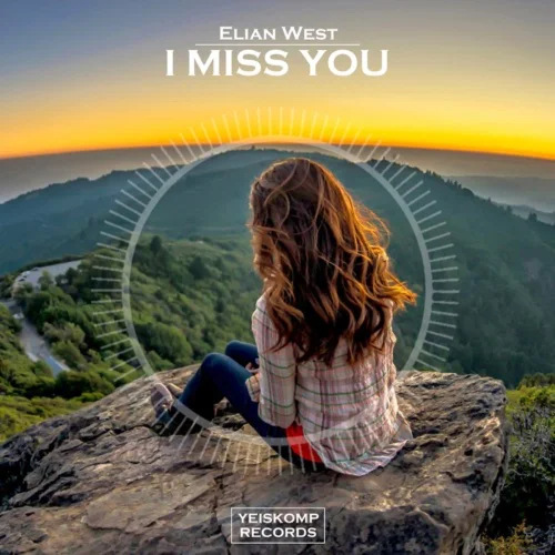 Elian West - I Miss You (Original Mix)